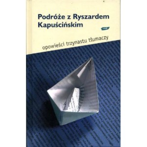 Podróże z Ryszardem Kapuścińskim