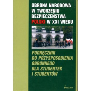 Obrona Narodowa w tworzeniu bezpieczeństwa Polski w XXI wieku