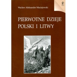 Pierwotne dzieje Polski i Litwy