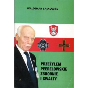 Przeżyłem peerelowskie zbrodnie i gwałty