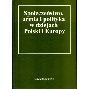 Społeczeństwo, armia i polityka w dziejach Polski Europy