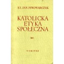 Katolicka etyka społeczna, t. I