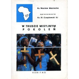 W trudzie misyjnym pokoleń