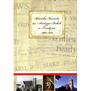 Kronika Kościoła św. Andrzeja Boboli w Londynie 1961-2011