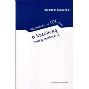 Odpowiedzi na 101 pytań o katolicką naukę społeczną