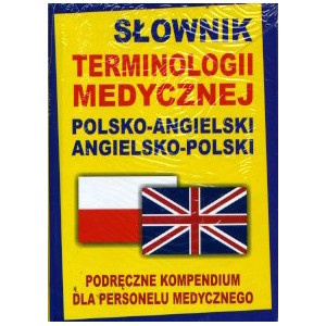 Słownik terminologii medycznej polsko-angielski angielsko-polski