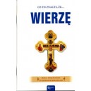 Co to znaczy, że wierzę