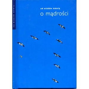 Od wieków mówią  o mądrości