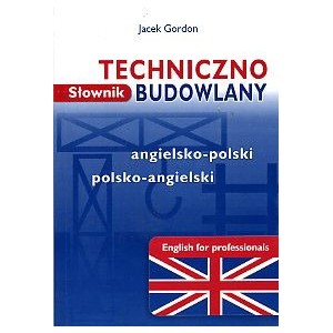 Słownik techniczno-budowlany angielsko-polski polsko-angielski