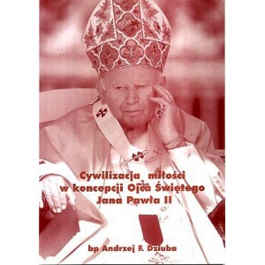 Cywilizacja miłości w koncepcji Ojca Świętego Jana Pawła II