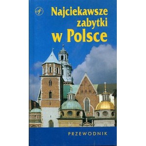 Najciekawsze zabytki w Polsce. Przewodnik