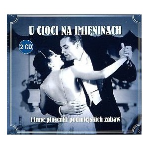 U cioci na imieninach i inne piosenki podmiejskich zabaw