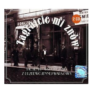 Zagrajcie mi znów. Piosenki-wspomnienia z przedwojennej Warszawy